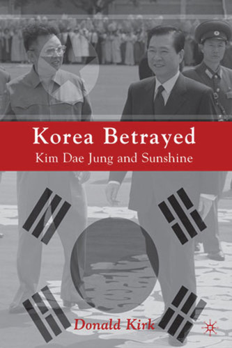 Korea Betrayed: Kim Dae Jung and Sunshine book cover by D. Kirk