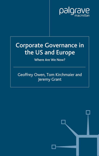 Corporate Governance in the US and Europe: Where Are We Now? book cover by G. Owen, T. Kirchmaier, J. Grant