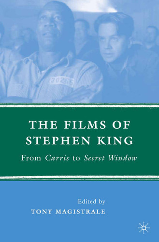 The Films of Stephen King: From Carrie to Secret Window book cover by T. Magistrale