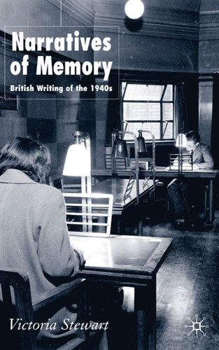 Narratives of Memory: British Writing of the 1940s book cover by V. Stewart