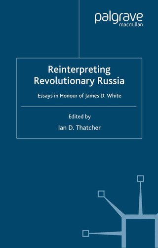 Reinterpreting Revolutionary Russia: Essays in Honour of James D. White book cover by 