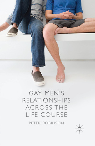 Gay Men's Relationships Across the Life Course book cover by P. Robinson