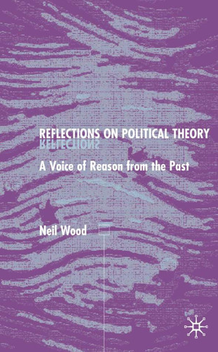 Reflections on Political Theory: A Voice of Reason from the Past book cover by N. Wood