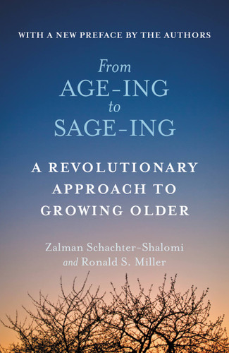 From Age-Ing to Sage-Ing: A Revolutionary Approach to Growing Older book cover by Ronald S. Miller, Zalman Schachter-Shalomi
