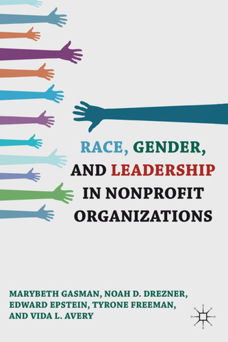 Race, Gender, and Leadership in Nonprofit Organizations book cover by Marybeth Gasman, N. Drezner, E. Epstein, T. Freeman, V. Avery