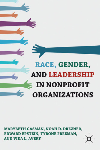 Race, Gender, and Leadership in Nonprofit Organizations book cover by Marybeth Gasman, N. Drezner, E. Epstein, T. Freeman, V. Avery