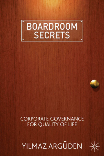Boardroom Secrets: Corporate Governance for Quality of Life book cover by Y. Argüden