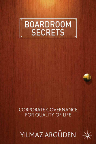 Boardroom Secrets: Corporate Governance for Quality of Life book cover by Y. Argüden
