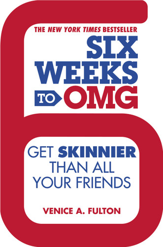 Six Weeks to OMG: Get Skinnier Than All Your Friends book cover by Venice A. Fulton