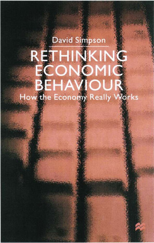 Rethinking Economic Behaviour: How the Economy Really Works book cover by D. Simpson