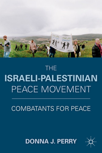 The Israeli-Palestinian Peace Movement: Combatants for Peace book cover by D. Perry