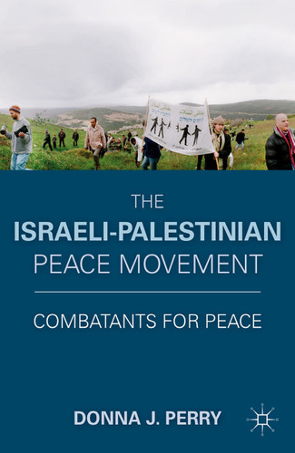 The Israeli-Palestinian Peace Movement: Combatants for Peace book cover by D. Perry