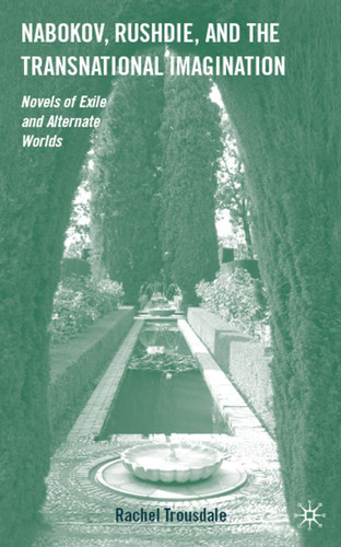 Nabokov, Rushdie, and the Transnational Imagination: Novels of Exile and Alternate Worlds book cover by R. Trousdale