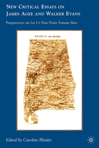 New Critical Essays on James Agee and Walker Evans: Perspectives on Let Us Now Praise Famous Men book cover by 
