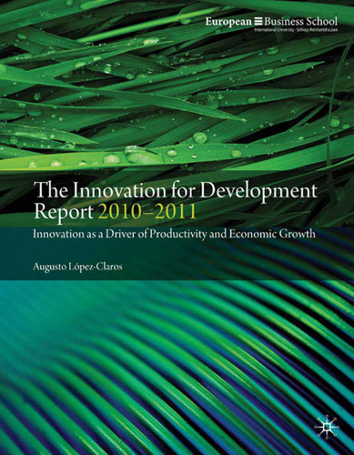 The Innovation for Development Report 2010–2011: Innovation as a Driver of Productivity and Economic Growth book cover by A. López-Claros