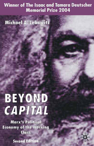 Beyond Capital: Marx's Political Economy of the Working Class book cover by M. Lebowitz