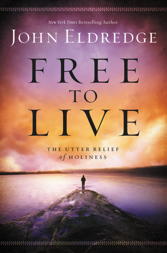 Free to Live: The Utter Relief of Holiness book cover by John Eldredge