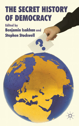 The Secret History of Democracy book cover by Benjamin Isakhan, Stephen Stockwell