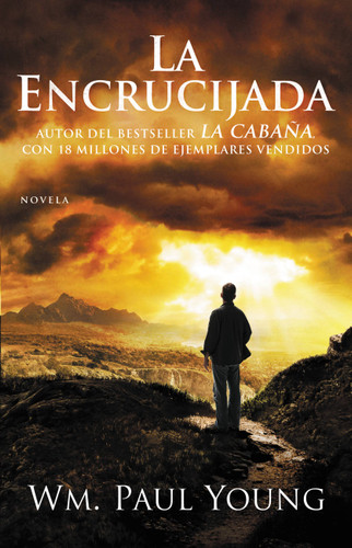 La Encrucijada: Donde Confluyen el Amor y el Abandono book cover by Wm. Paul Young