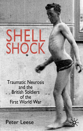 Shell Shock: Traumatic Neurosis and the British Soldiers of the First World War book cover by P. Leese