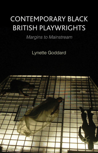 Contemporary Black British Playwrights: Margins to Mainstream book cover by L. Goddard
