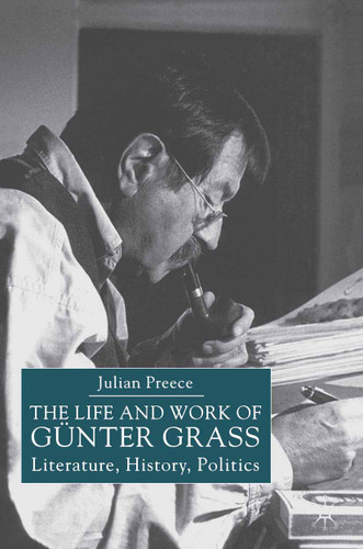 The Life and Work of Gunter Grass: Literature, History, Politics book cover by J. Preece