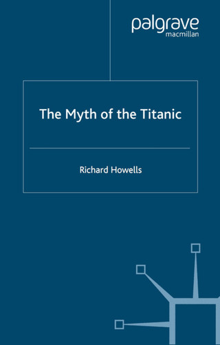 The Myth of the Titanic book cover by R. Howells