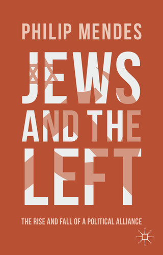 Jews and the Left: The Rise and Fall of a Political Alliance book cover by P. Mendes