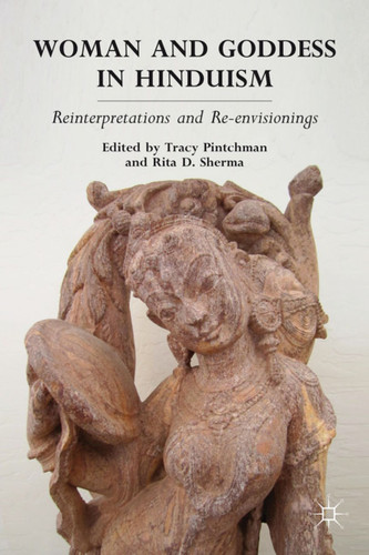 Woman and Goddess in Hinduism: Reinterpretations and Re-envisionings book cover by T. Pintchman, R. Sherma