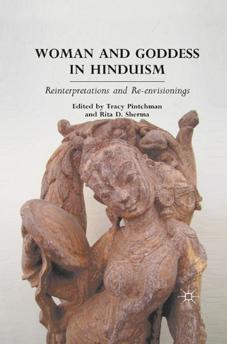 Woman and Goddess in Hinduism: Reinterpretations and Re-envisionings book cover by T. Pintchman, R. Sherma