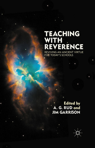 Teaching with Reverence: Reviving an Ancient Virtue for Today's Schools book cover by A. Rud, J. Garrison