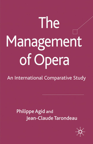 The Management of Opera: An International Comparative Study book cover by P. Agid, J. Tarondeau