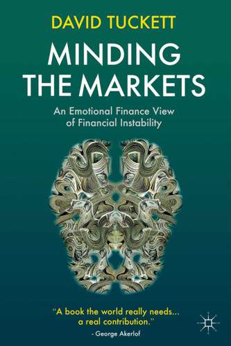Minding the Markets: An Emotional Finance View of Financial Instability book cover by D. Tuckett