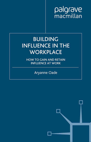 Building Influence in the Workplace: How to Gain and Retain Influence at Work book cover by Aryanne Oade