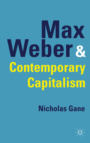Max Weber and Contemporary Capitalism book cover by N. Gane