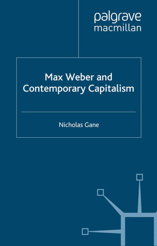 Max Weber and Contemporary Capitalism book cover by N. Gane