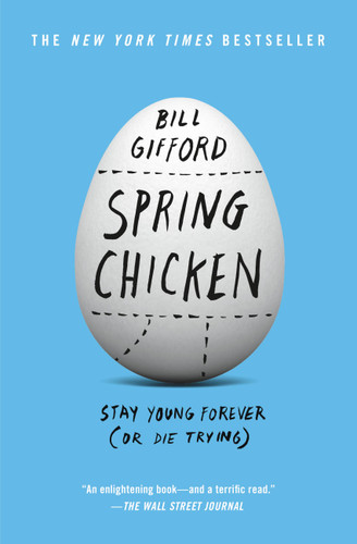 Spring Chicken: Stay Young Forever (or Die Trying) book cover by Bill Gifford