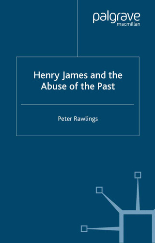 Henry James and the Abuse of the Past book cover by P. Rawlings