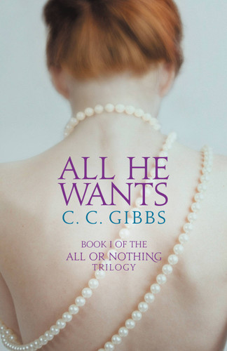 All He Wants (All or Nothing #1) book cover by C.C. Gibbs