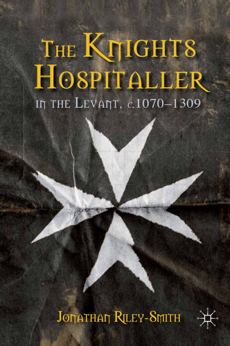 The Knights Hospitaller in the Levant, c.1070-1309 book cover by J. Riley-Smith