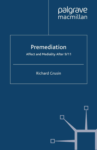 Premediation: Affect and Mediality After 9/11 book cover by R. Grusin