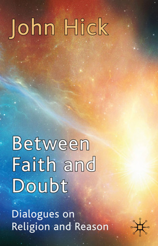 Between Faith and Doubt: Dialogues on Religion and Reason book cover by J. Hick