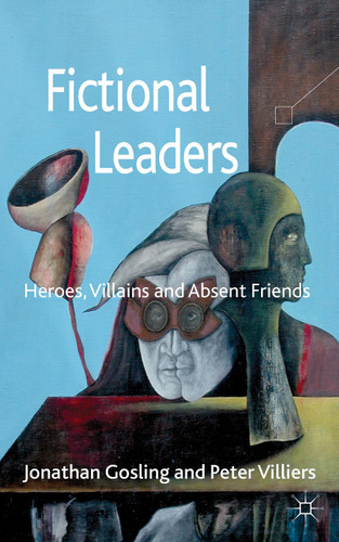 Fictional Leaders: Heroes, Villans and Absent Friends book cover by Jonathan Gosling, Peter Villiers
