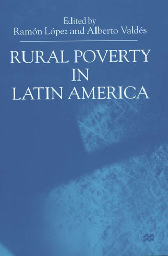 Rural Poverty in Latin America book cover by R. López, A. Valdés