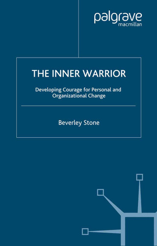 The Inner Warrior: Developing the Courage for Personal and Organisational Change book cover by B. Stone