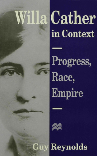 Willa Cather in Context: Progress, Race, Empire book cover by G. Reynolds
