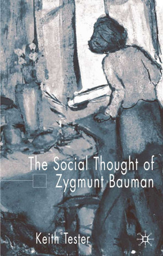 The Social Thought of Zygmunt Bauman book cover by K. Tester