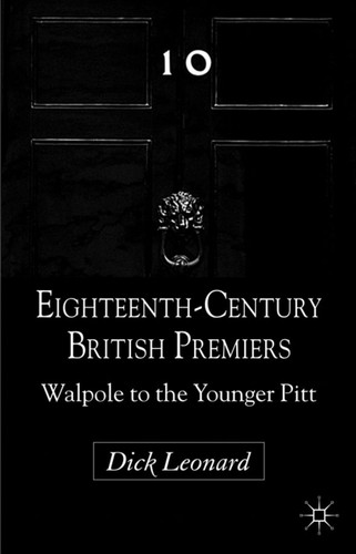 Eighteenth-Century British Premiers: Walpole to the Younger Pitt book cover by D. Leonard