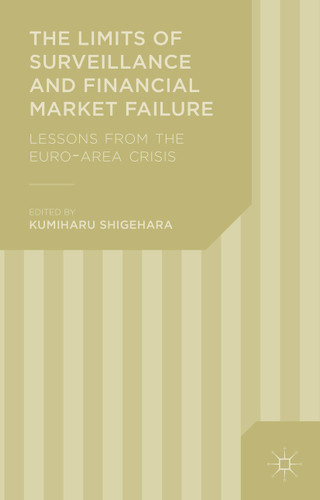 The Limits of Surveillance and Financial Market Failure: Lessons from the Euro-Area Crisis book cover by 