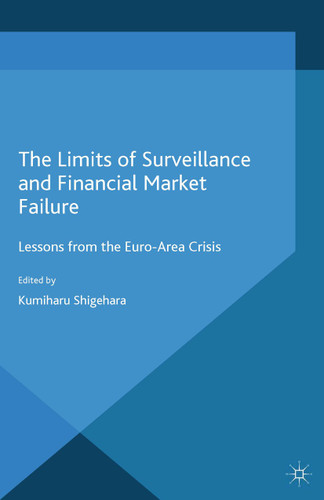 The Limits of Surveillance and Financial Market Failure: Lessons from the Euro-Area Crisis book cover by 